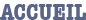 ACCUEIL